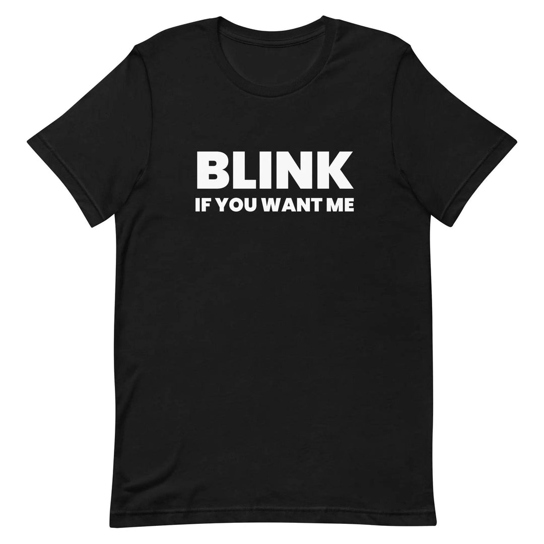 Funny Sarcastic T-Shirt Blink If You Like Me for Adults