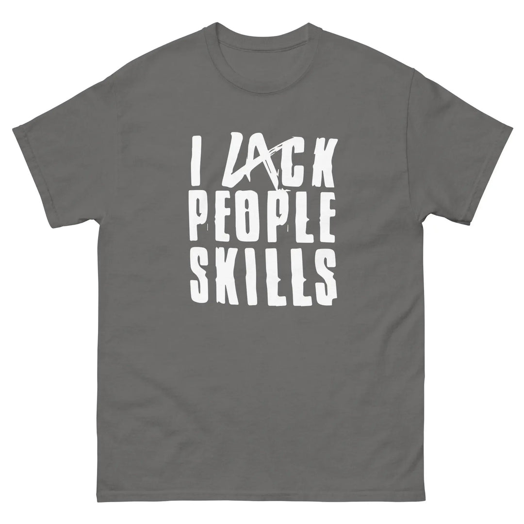 Funny Sarcastic T-Shirt I Lack People Skills