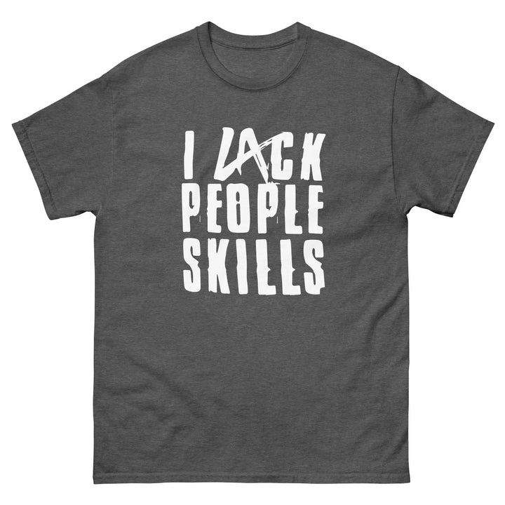 Funny Sarcastic T-Shirt I Lack People Skills
