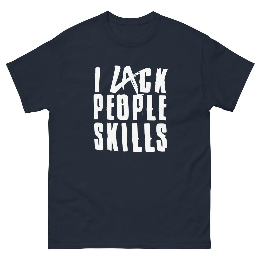 Funny Sarcastic T-Shirt I Lack People Skills