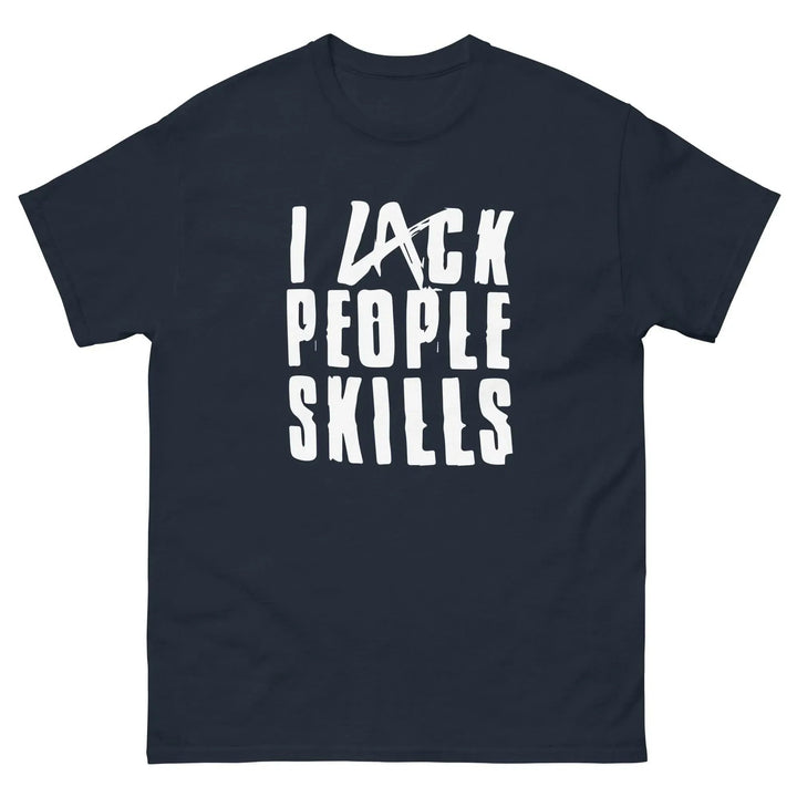 Funny Sarcastic T-Shirt I Lack People Skills