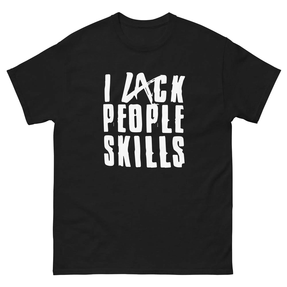 Funny Sarcastic T-Shirt I Lack People Skills