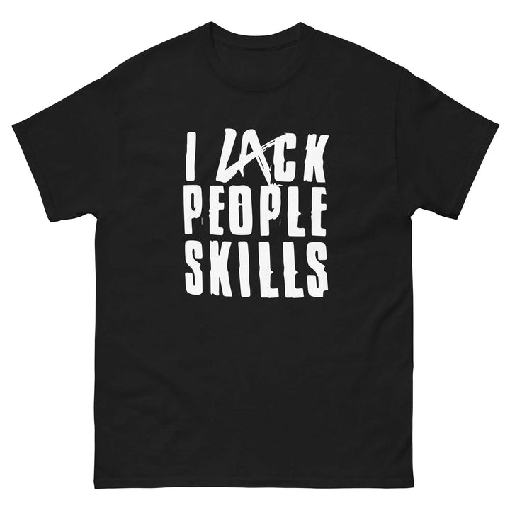 Funny Sarcastic T-Shirt I Lack People Skills