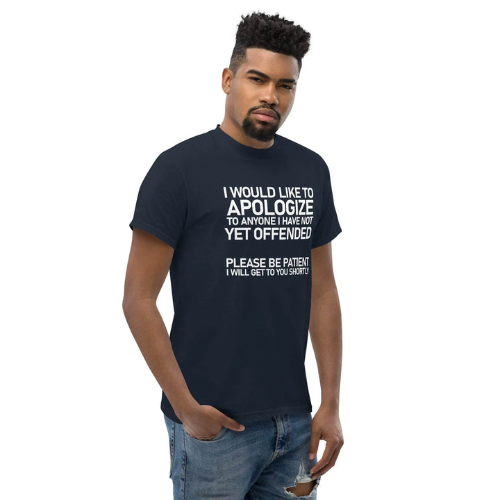 Funny Sarcastic T-Shirt I Would Like To Apologize To Anyone I Have Not Yet Offended