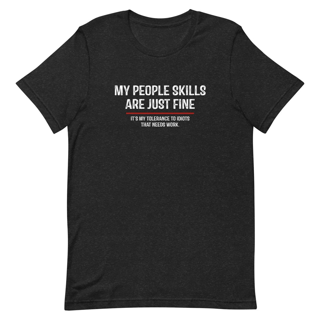 Funny Sarcastic T-Shirt My People Skills Are Fine for Adults
