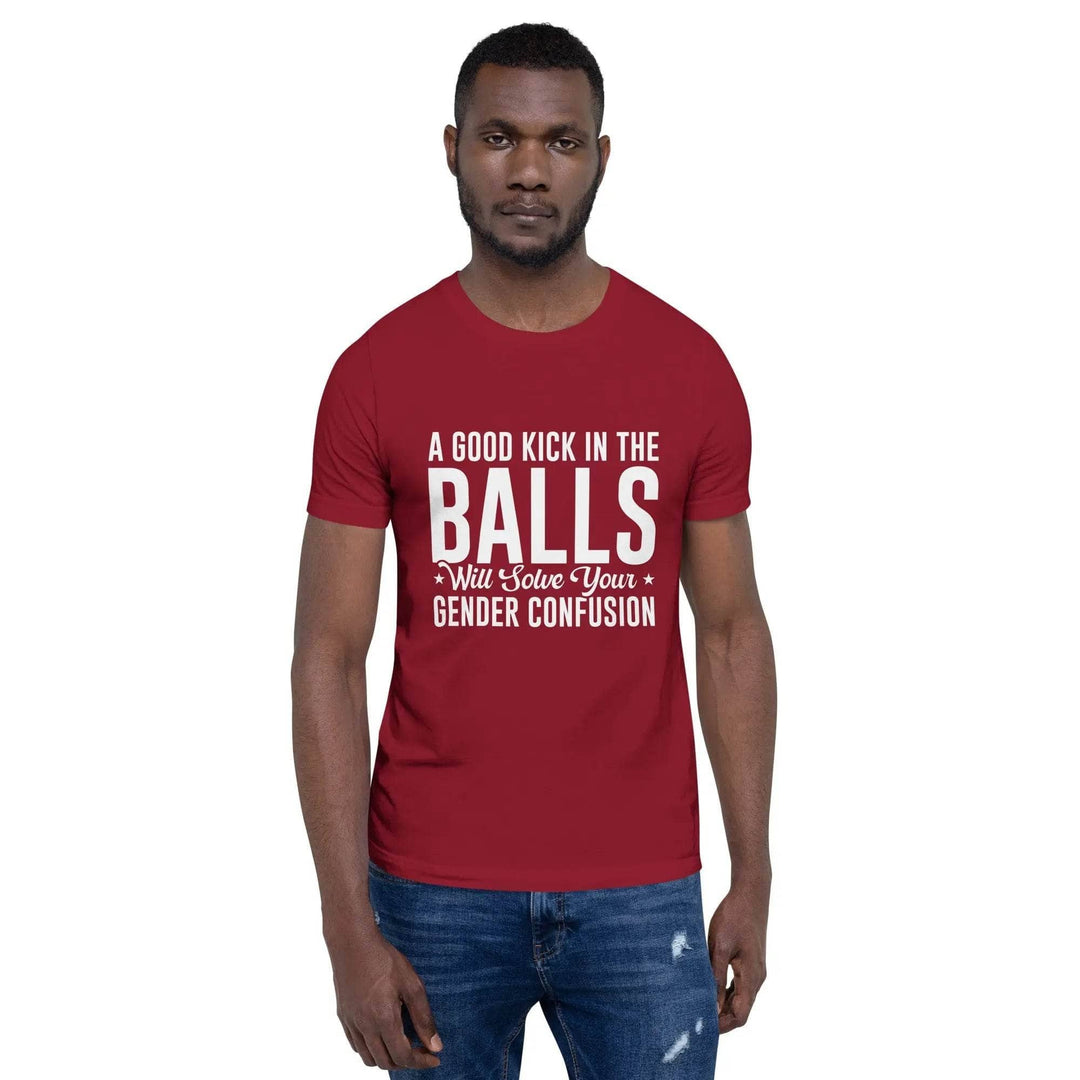 Funny Statement Unisex T-Shirt with Bold Common Sense Humor A Good Kick in the Balls