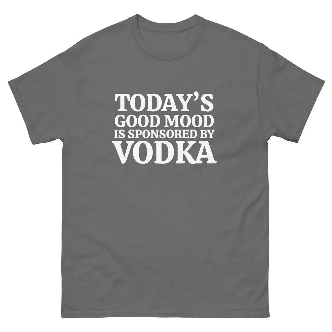 Funny Vodka T Shirt Today&