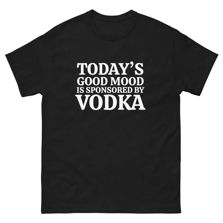 Funny Vodka T Shirt Today&