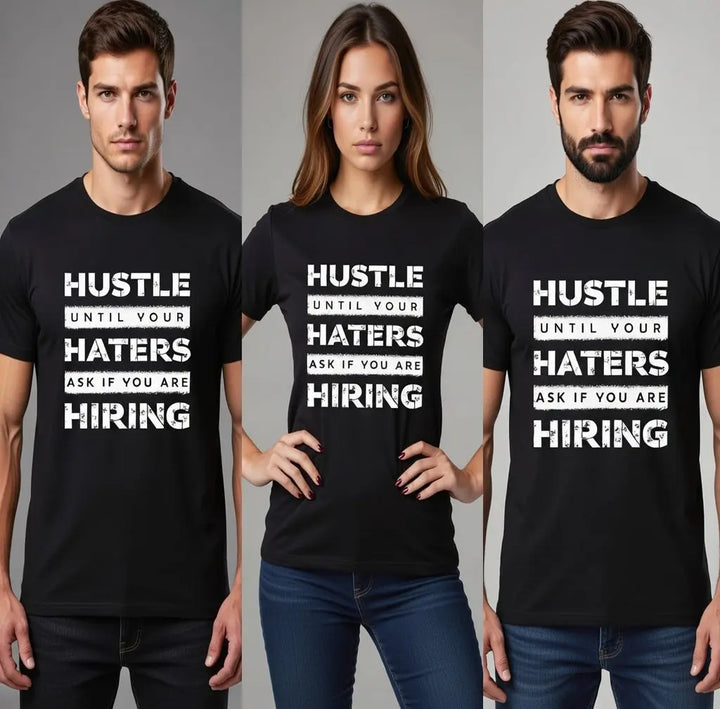 Hustle Until Your Haters Ask If You Are Hiring Motivational T-Shirt