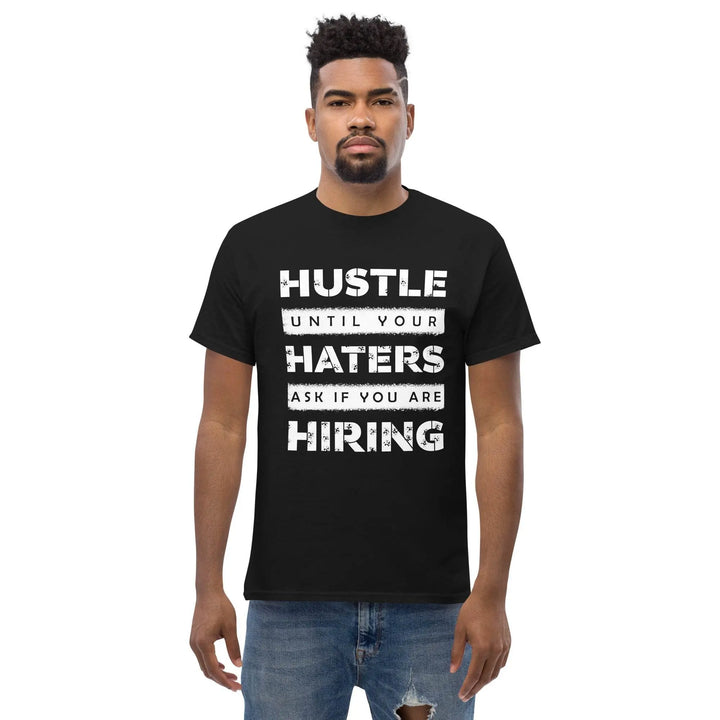 Hustle Until Your Haters Ask If You Are Hiring Motivational T-Shirt