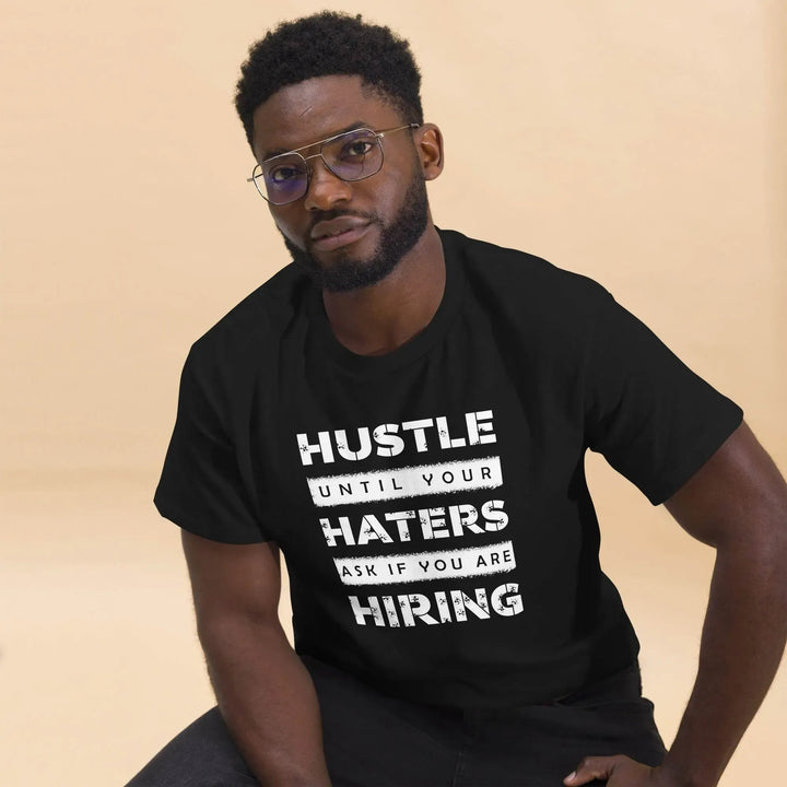 Hustle Until Your Haters Ask If You Are Hiring Motivational T-Shirt