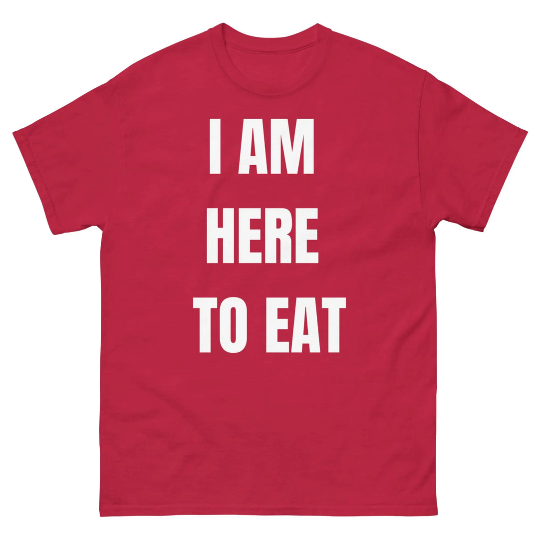 I Am Here to Eat Funny Food T Shirt