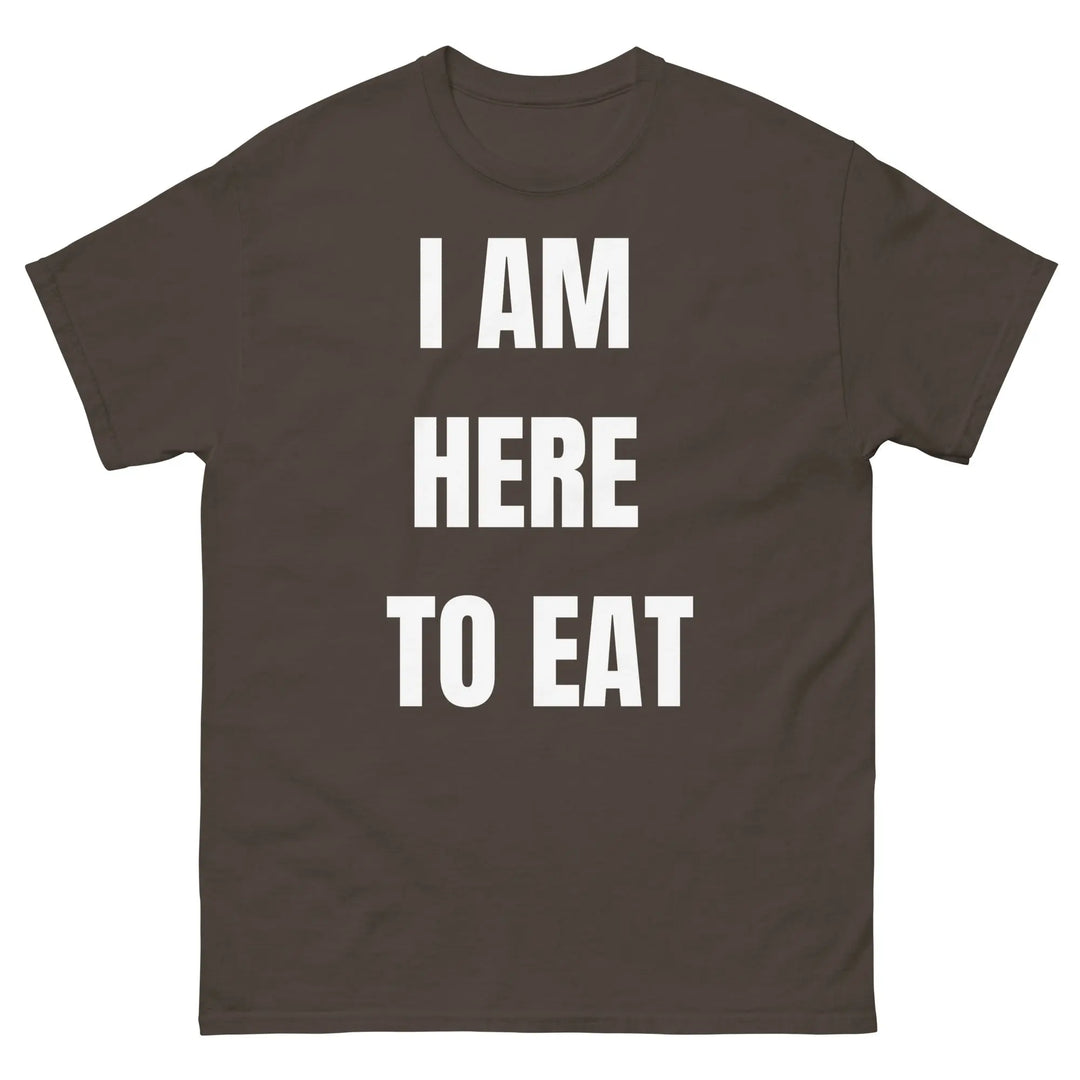 I Am Here to Eat Funny Food T Shirt