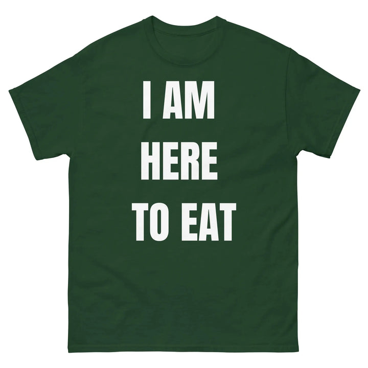 I Am Here to Eat Funny Food T Shirt