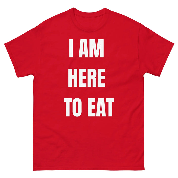 I Am Here to Eat Funny Food T Shirt
