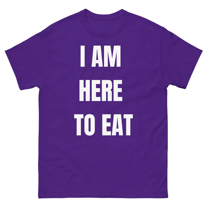 I Am Here to Eat Funny Food T Shirt