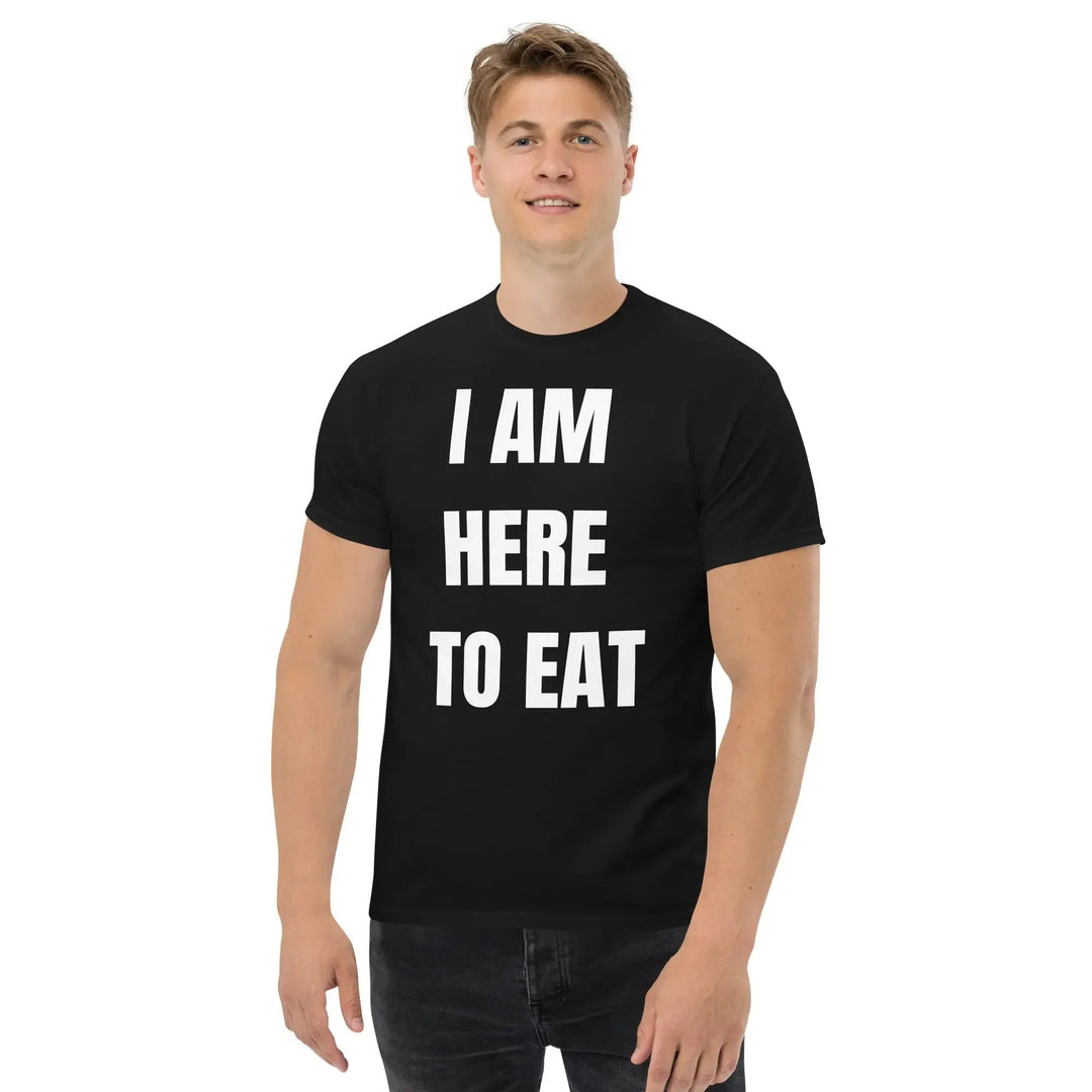 I Am Here to Eat Funny Food T Shirt