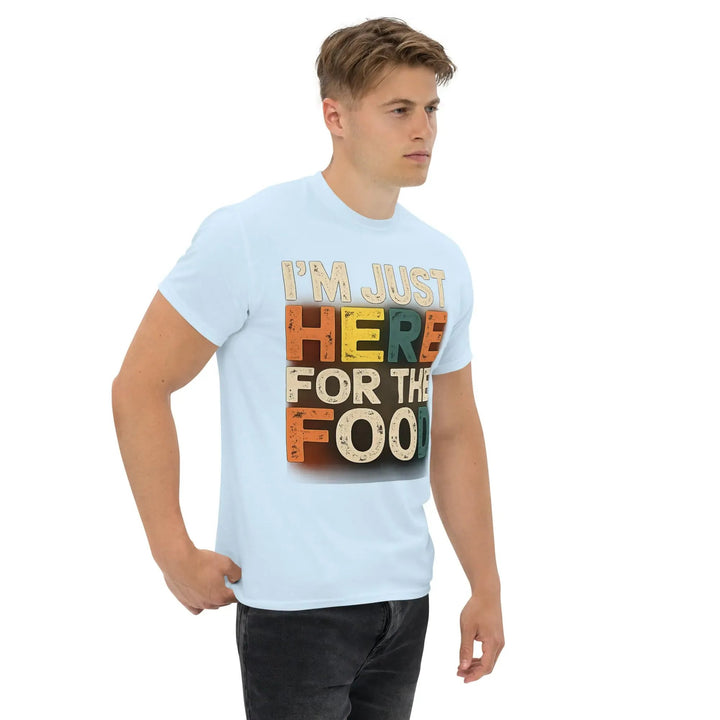 I’m Just Here for the Food Funny Unisex T-Shirt Food Lover Humor Tee