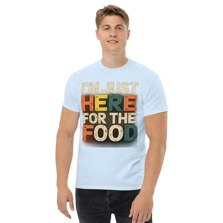 I’m Just Here for the Food Funny Unisex T-Shirt Food Lover Humor Tee