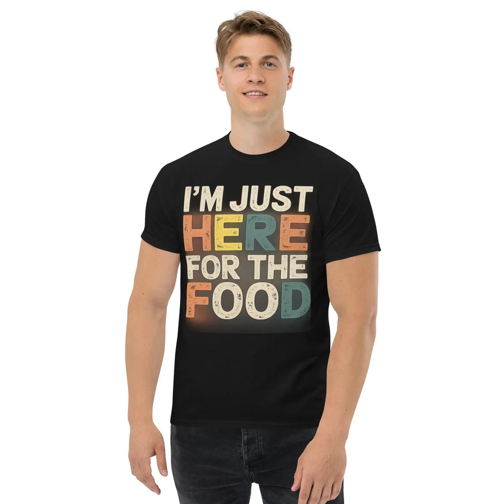 I’m Just Here for the Food Funny Unisex T-Shirt Food Lover Humor Tee