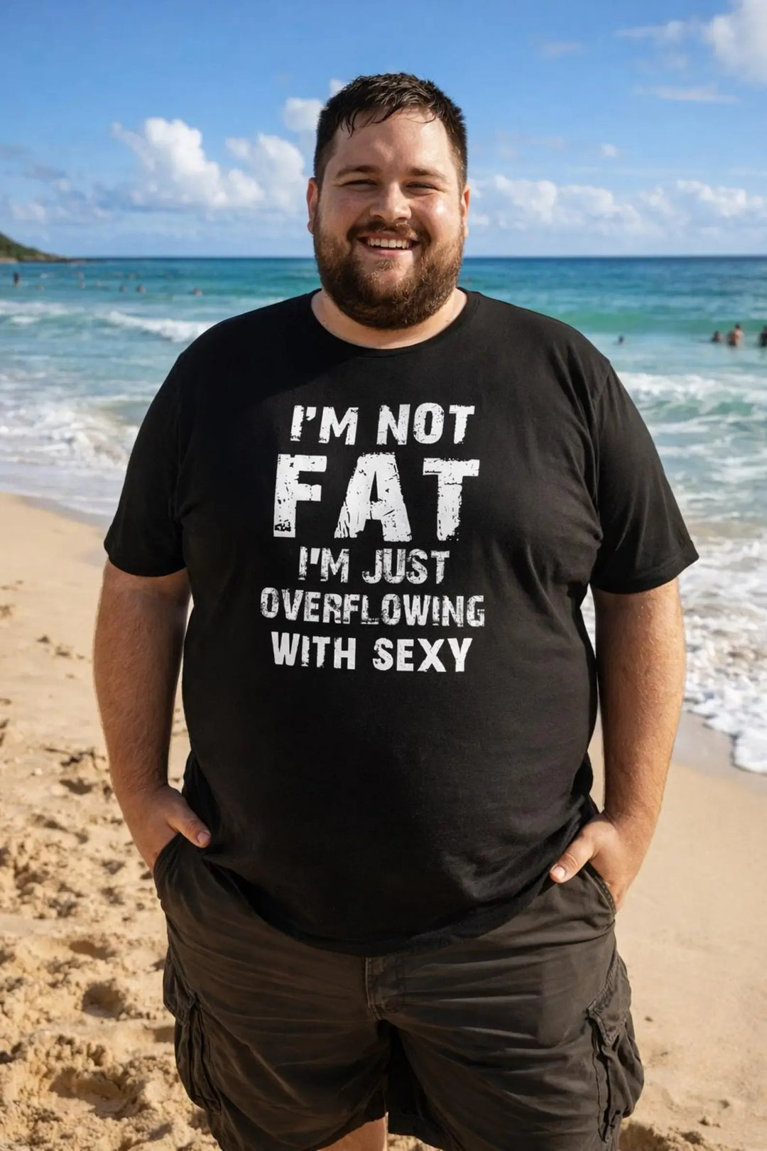 I’m Not Fat – I’m Just Overflowing with Sexy T-Shirt – Funny Body Positive Tee for Men & Women | Miami305Shirts