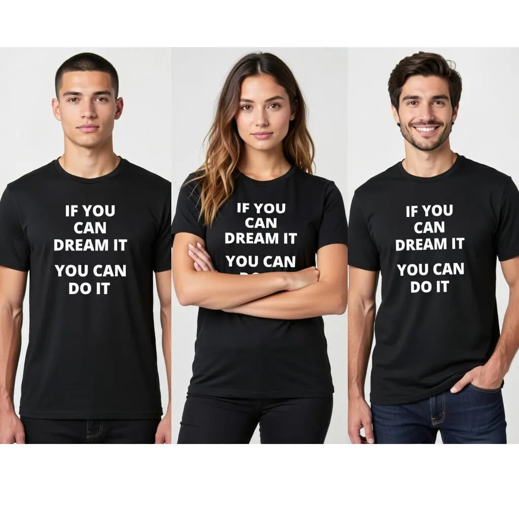 If You Can Dream It You Can Do It Motivational T-Shirt for Goal-Driven Adults