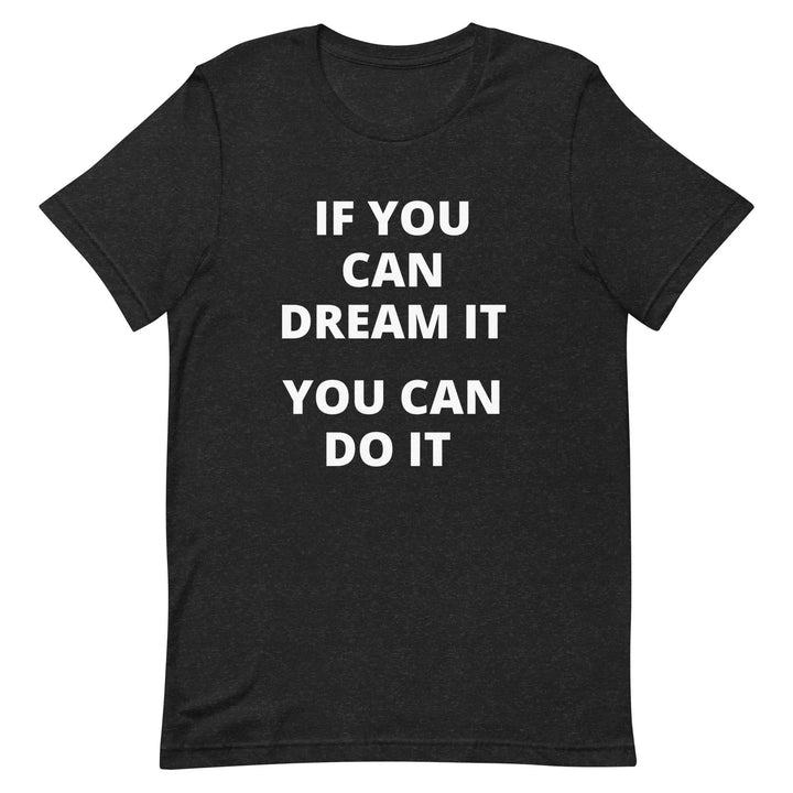 If You Can Dream It You Can Do It Motivational T-Shirt for Goal-Driven Adults