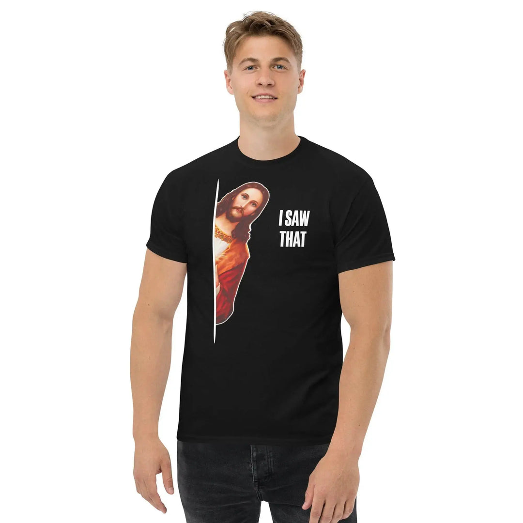 Jesus I Saw That Funny Christian T-Shirt