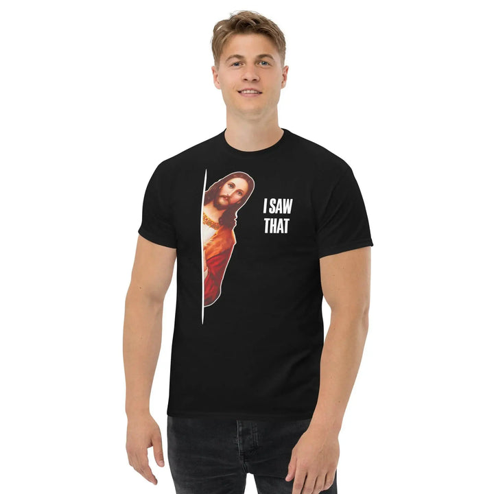 Jesus I Saw That Funny Christian T-Shirt