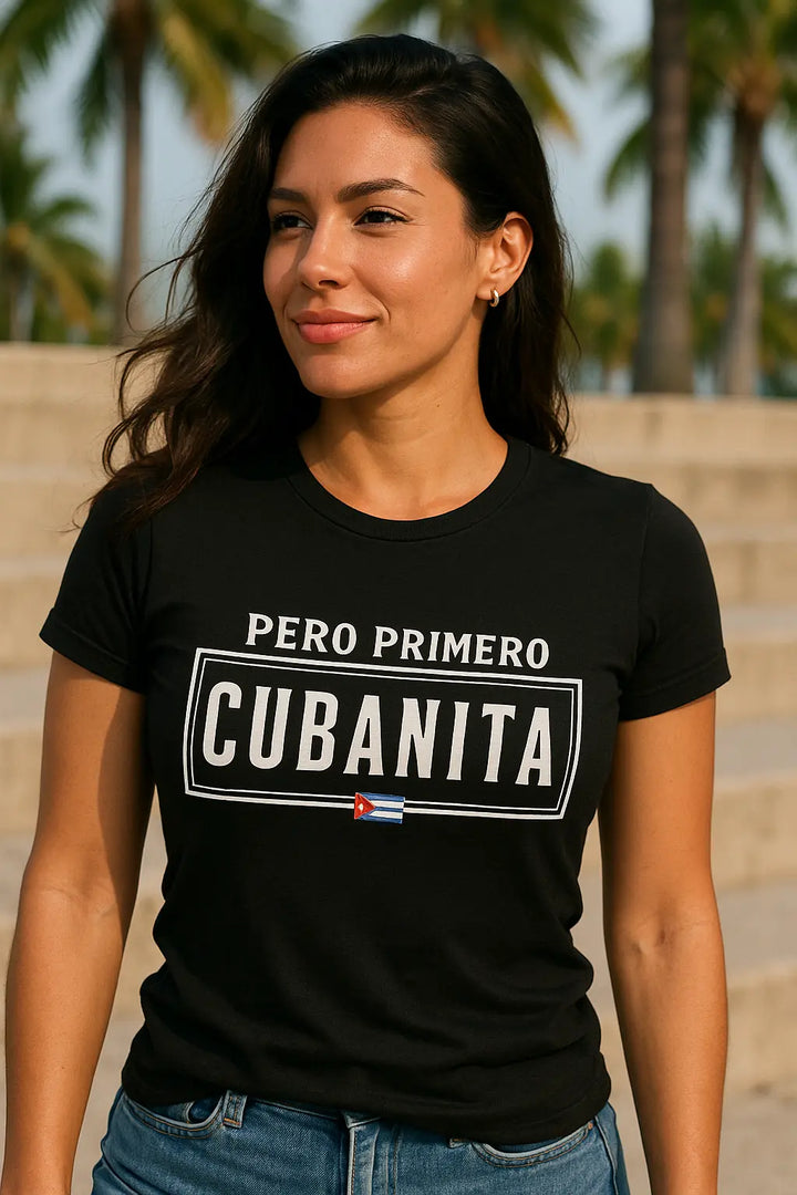 Pero Primero Cubanita T-Shirt – Sassy Latina Pride Tee for Cuban Women &amp; Miami Heat
