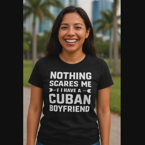 Nothing Scares Me...I have a Cuban Boyfriend! - Short-sleeve unisex t-shirt