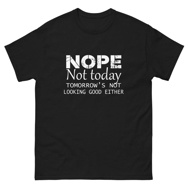 NOPE - Not Today...Tomorrow's Not Looking Good Either - Miami 305 Shirts