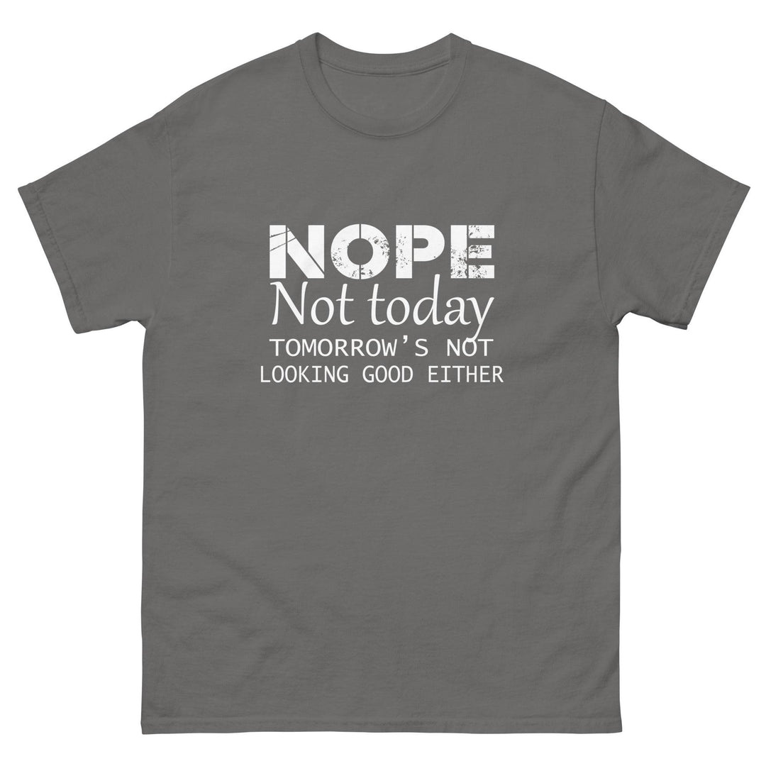 NOPE - Not Today...Tomorrow's Not Looking Good Either - Miami 305 Shirts