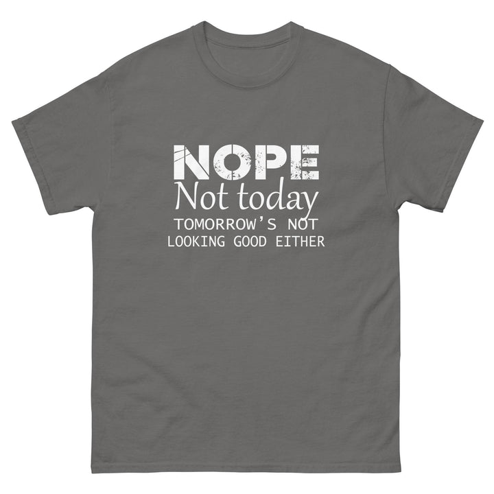 NOPE - Not Today...Tomorrow's Not Looking Good Either - Miami 305 Shirts
