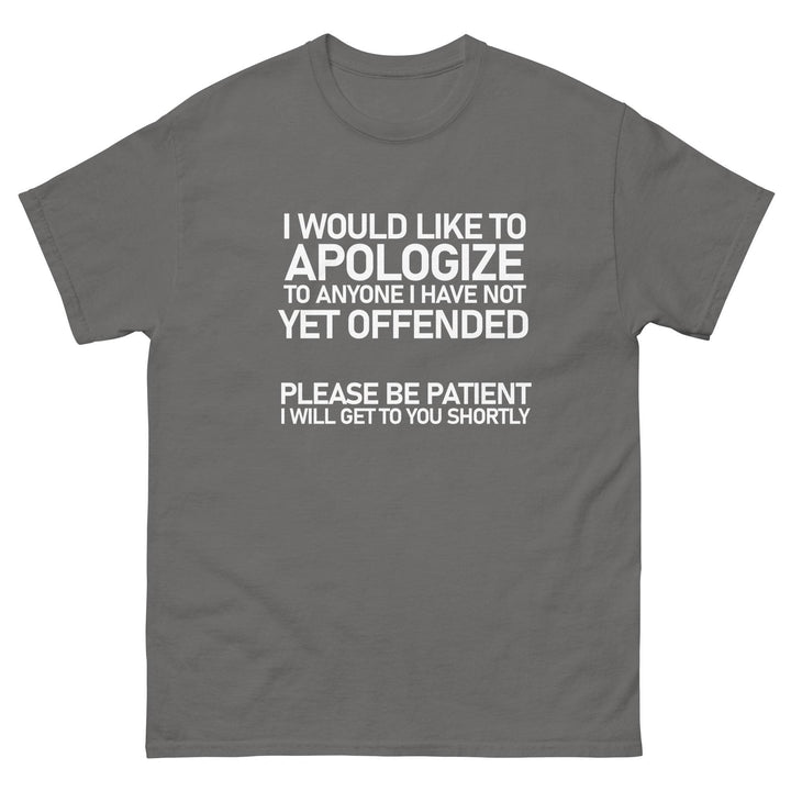 I Would Like To Apologize To Anyone I Have Not Yet Offended....Please be Patient - Miami 305 Shirts