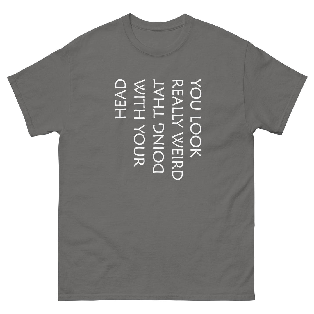 You Look Really Weird Doing That With Your Head - Miami 305 Shirts