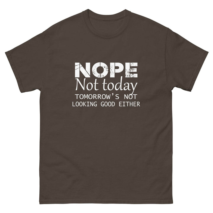 NOPE - Not Today...Tomorrow's Not Looking Good Either - Miami 305 Shirts