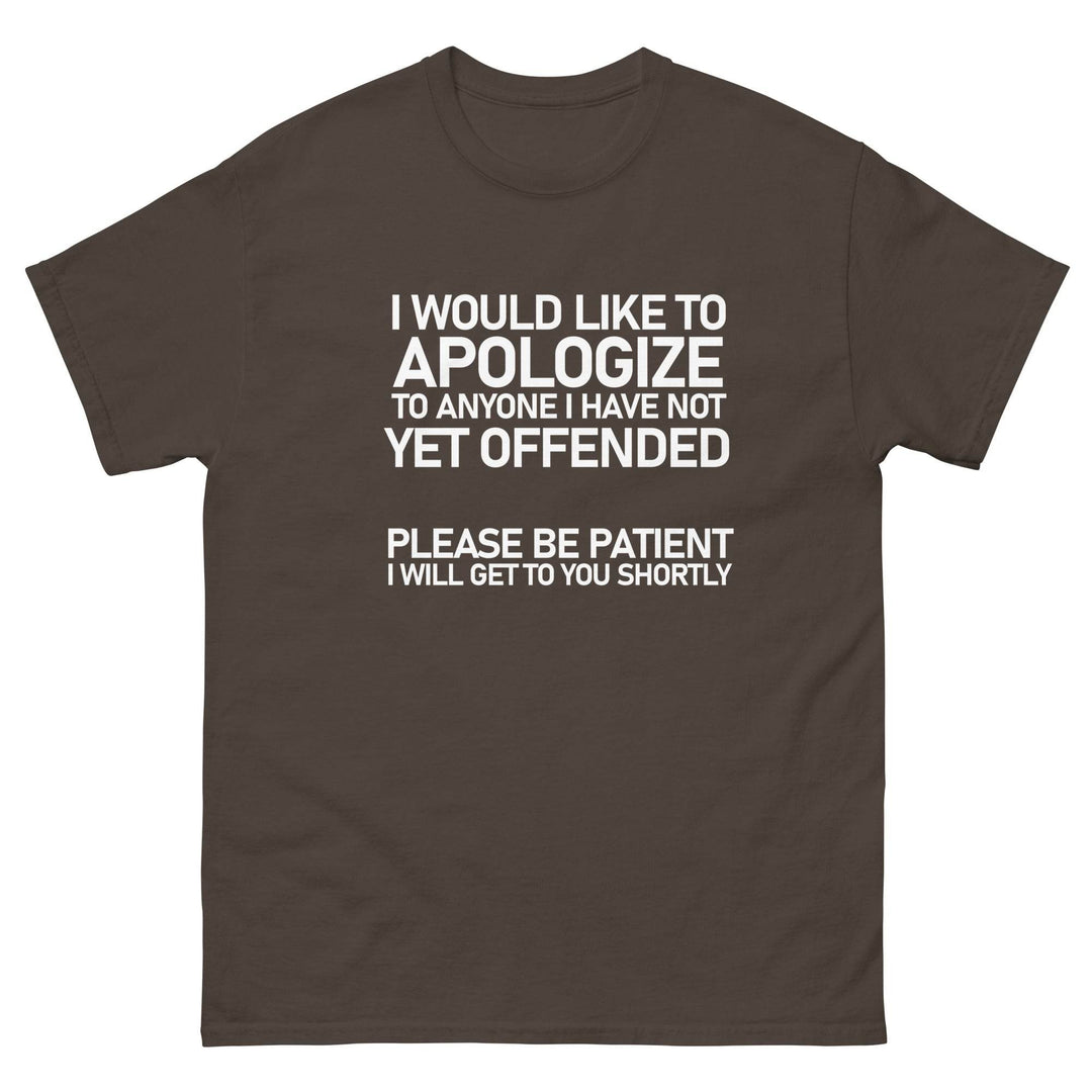I Would Like To Apologize To Anyone I Have Not Yet Offended....Please be Patient - Miami 305 Shirts
