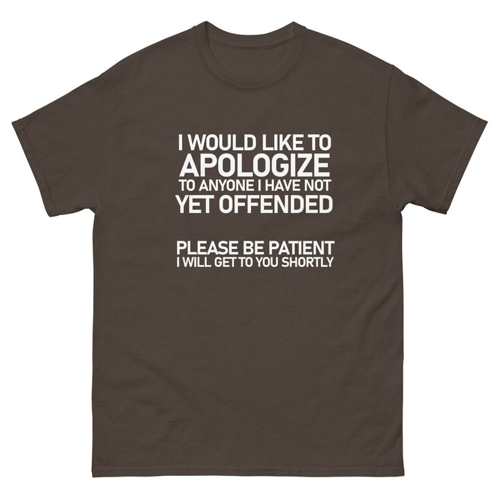 I Would Like To Apologize To Anyone I Have Not Yet Offended....Please be Patient - Miami 305 Shirts