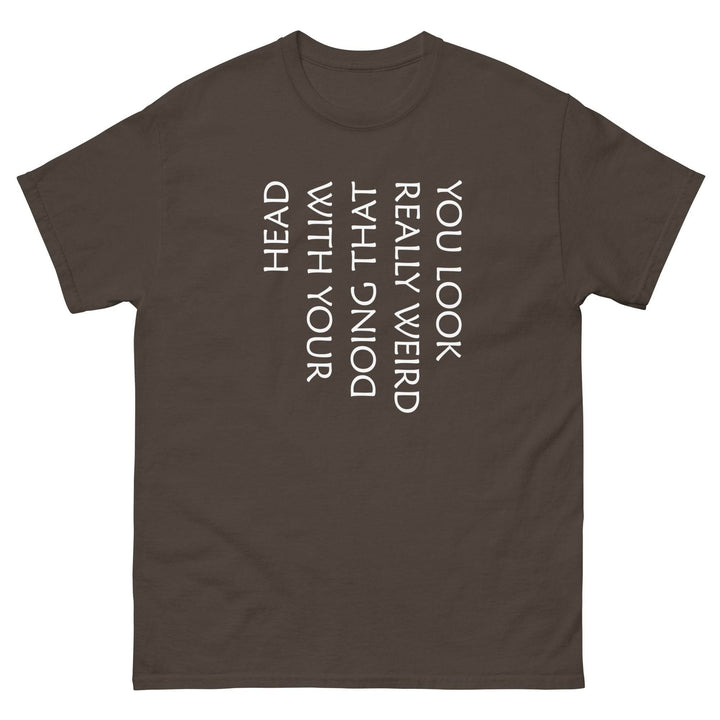 You Look Really Weird Doing That With Your Head - Miami 305 Shirts