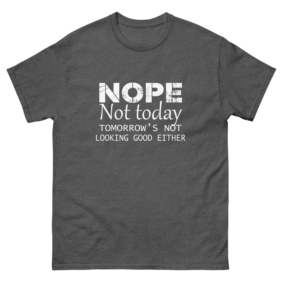 NOPE - Not Today...Tomorrow's Not Looking Good Either - Miami 305 Shirts
