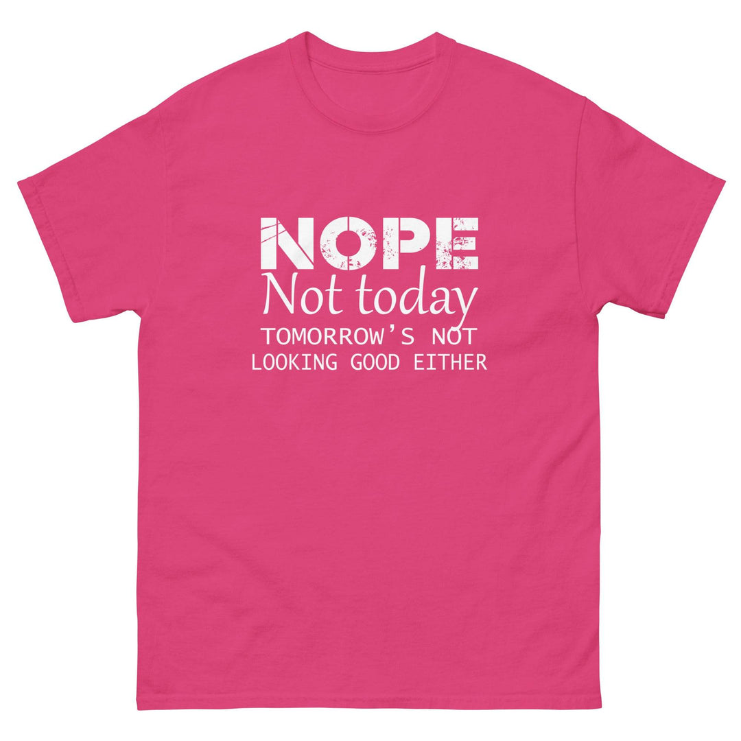 NOPE - Not Today...Tomorrow's Not Looking Good Either - Miami 305 Shirts