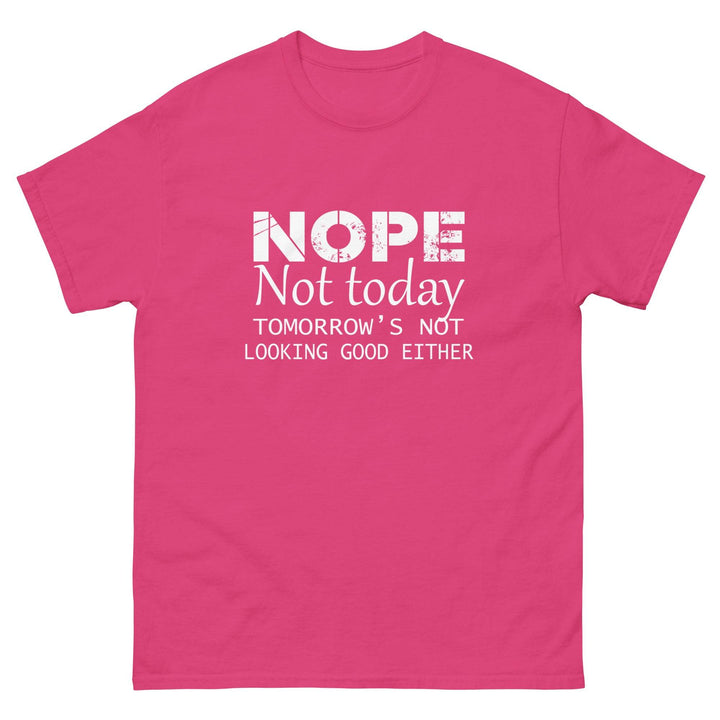 NOPE - Not Today...Tomorrow's Not Looking Good Either - Miami 305 Shirts