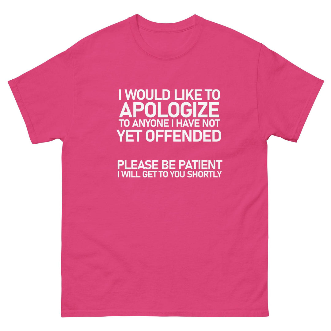 I Would Like To Apologize To Anyone I Have Not Yet Offended....Please be Patient - Miami 305 Shirts