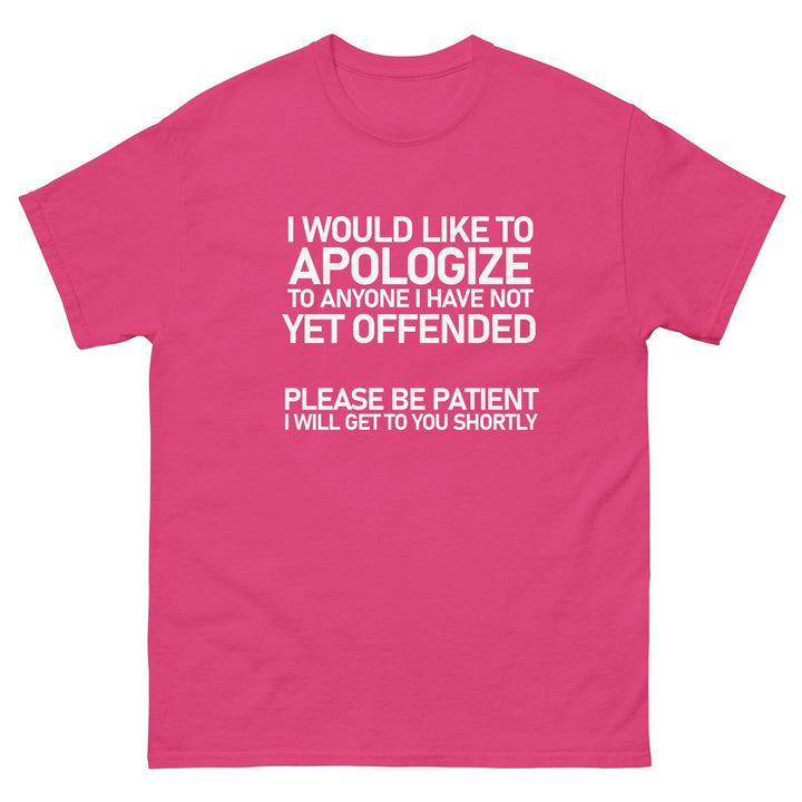 I Would Like To Apologize To Anyone I Have Not Yet Offended....Please be Patient - Miami 305 Shirts