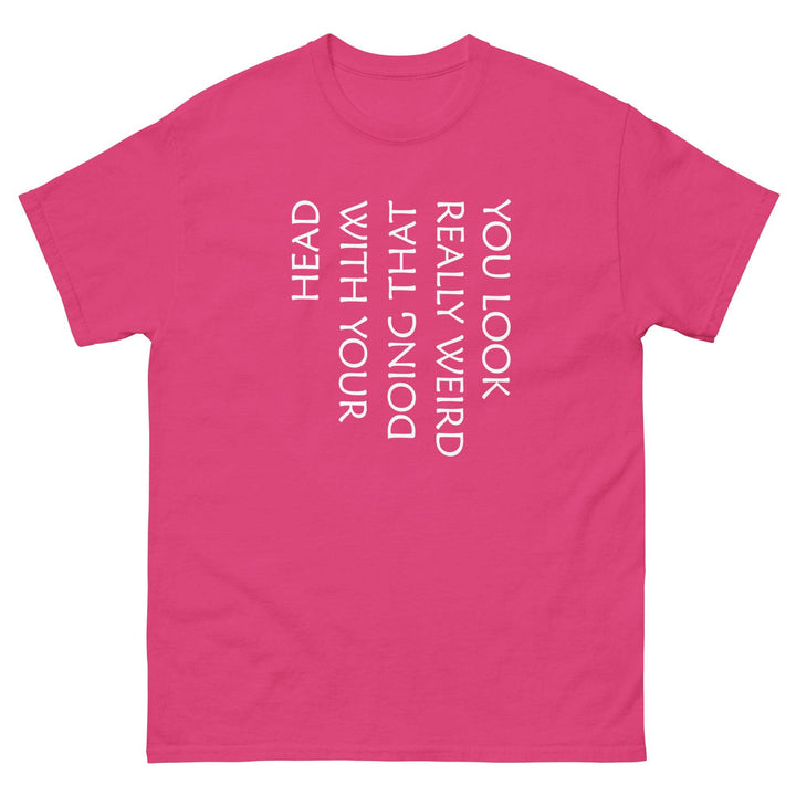 You Look Really Weird Doing That With Your Head - Miami 305 Shirts