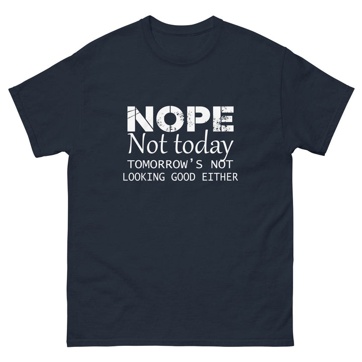 NOPE - Not Today...Tomorrow's Not Looking Good Either - Miami 305 Shirts