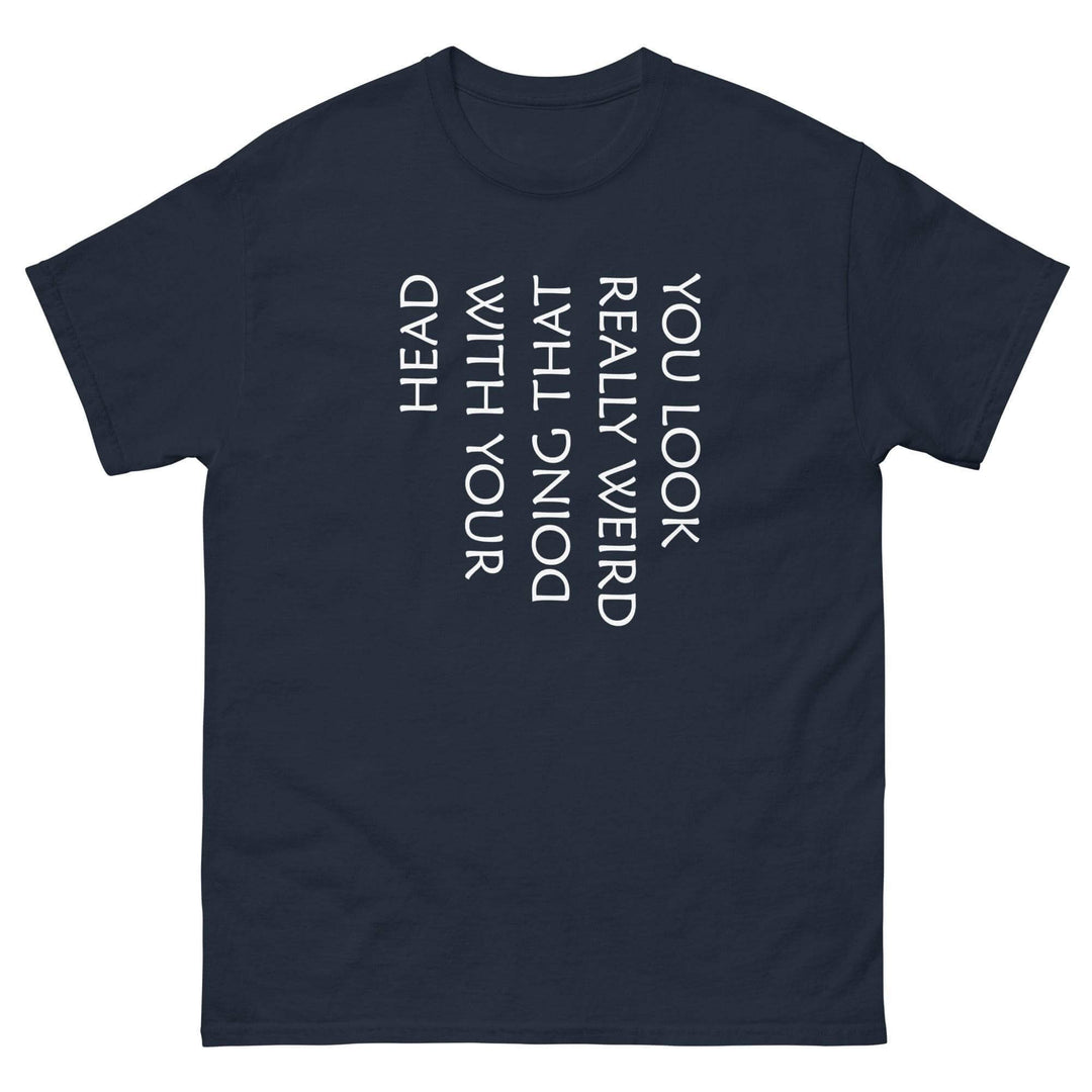 You Look Really Weird Doing That With Your Head - Miami 305 Shirts