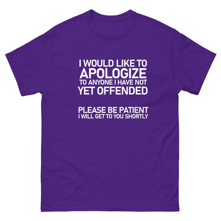 I Would Like To Apologize To Anyone I Have Not Yet Offended....Please be Patient - Miami 305 Shirts