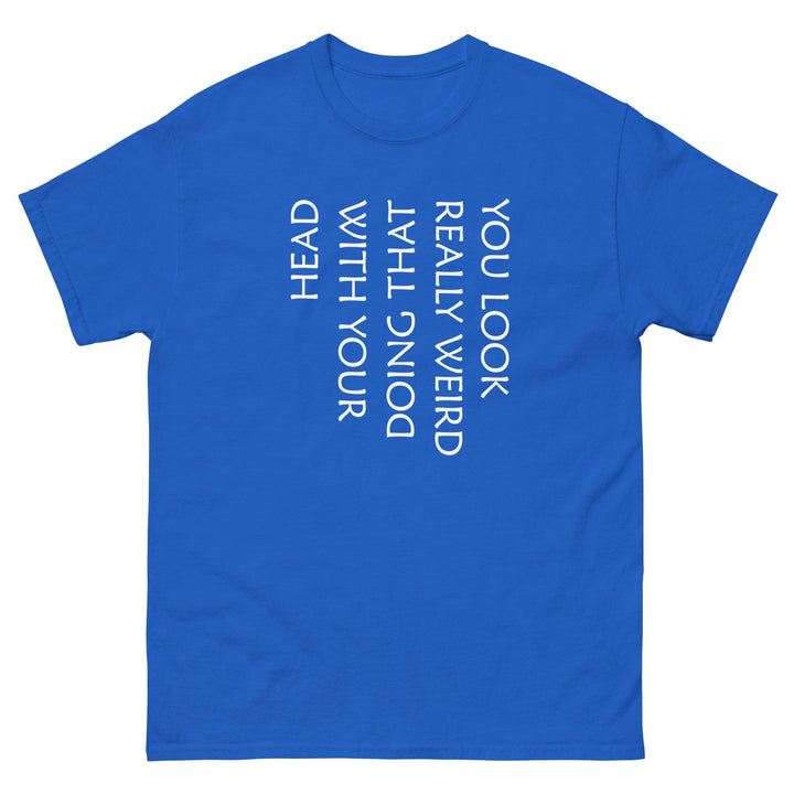 You Look Really Weird Doing That With Your Head - Miami 305 Shirts